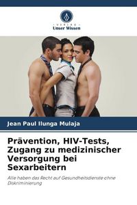 Produktbild: Pr&auml;vention, HIV-Tests, Zugang zu medizinischer Versorgung bei Sexarbeitern