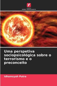 Produktbild: Uma perspetiva sociopsicol&oacute;gica sobre o terrorismo e o preconceito