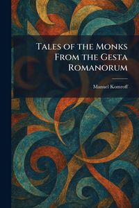Produktbild: Tales of the Monks From the Gesta Romanorum