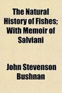 Produktbild: The Natural History of Fishes; With Memoir of Salviani