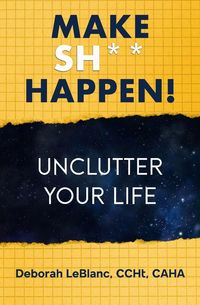 Produktbild: Make Sh** Happen! Unclutter Your Life