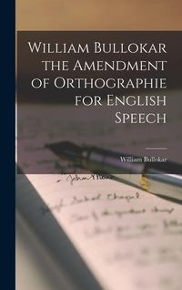 Produktbild: William Bullokar the Amendment of Orthographie for English Speech