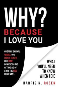 Produktbild: WHY? Because I Love You: What You'll Need to Know When I Die
