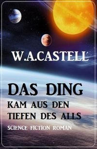 Produktbild: Das Ding kam aus den Tiefen des Alls: Science Fiction Roman