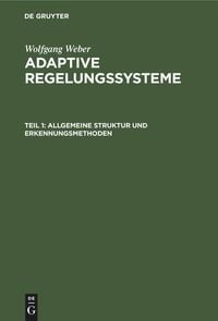 Bild vom Artikel Wolfgang Weber: Adaptive Regelungssysteme / Allgemeine Struktur und Erkennungsmethoden vom Autor Wolfgang Weber