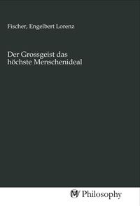 Produktbild: Der Grossgeist das h&ouml;chste Menschenideal