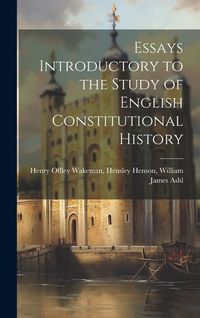 Produktbild: Essays Introductory to the Study of English Constitutional History
