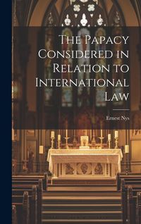 Produktbild: The Papacy Considered in Relation to International Law