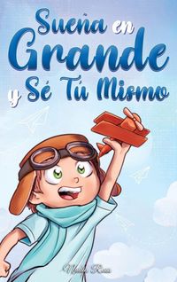 Produktbild: Sue&ntilde;a En Grande y S&eacute; T&uacute; Mismo