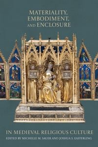 Produktbild: Materiality, Embodiment, and Enclosure in Medieval Religious Culture