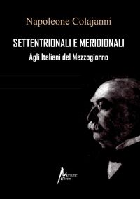 Produktbild: Settentrionali e Meridionali. Agli Italiani del Mezzogiorno (rist. anast. 1898)