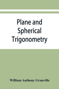 Produktbild: Plane and spherical trigonometry, and Four-place tables of logarithms