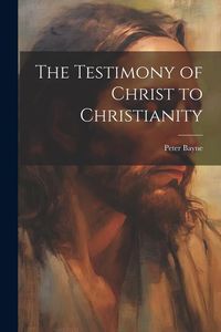 Produktbild: The Testimony of Christ to Christianity
