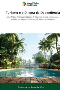 Produktbild: De Sousa da Silva, A: Turismo e o Dilema da Depend&ecirc;ncia