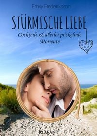 Produktbild: St&uuml;rmische Liebe. Cocktails und allerlei prickelnde Momente