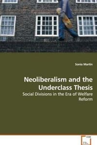 Produktbild: Martin, S: Neoliberalism and the Underclass Thesis