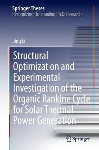 Produktbild: Structural Optimization and Experimental Investigation of the Organic Rankine Cycle for Solar Thermal Power Generation