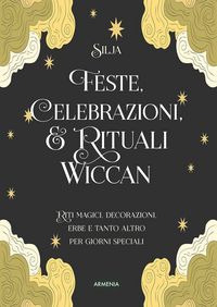 Produktbild: Feste, celebrazioni e rituali wiccan. Riti magici, decorazioni, erbe e tanto altro per giorni speciali