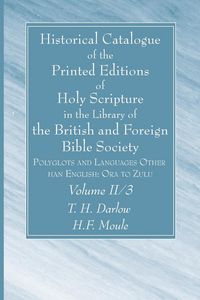 Produktbild: Historical Catalogue of the Printed Editions of Holy Scripture in the Library of the British and Foreign Bible Society, Volume II, 3