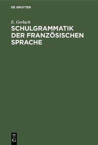 Produktbild: Schulgrammatik der franz&ouml;sischen Sprache