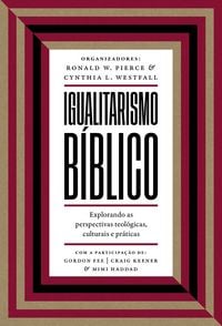 Produktbild: Igualitarismo b&iacute;blico: Explorando as perspectivas teol&oacute;gicas, culturais e pr&aacute;ticas