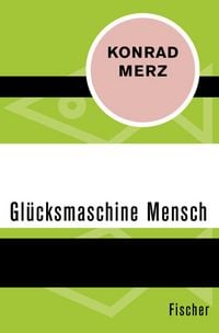 Produktbild: Die Gl&uuml;cksmaschine Mensch