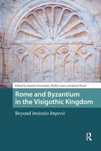 Produktbild: Rome and Byzantium in the Visigothic Kingdom