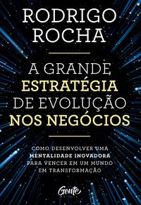 Produktbild: A grande estrat&eacute;gia de evolu&ccedil;&atilde;o nos neg&oacute;cios