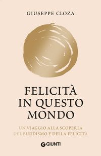 Produktbild: Felicit&agrave; in questo mondo. Un viaggio alla scoperta del buddismo e della felicit&agrave;