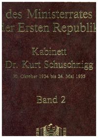 Bild vom Artikel Protokolle des Ministerrates der Ersten Republik IX, Kabinett Dr. Kurt Schuschnigg vom Autor Gertrude Enderle-Burcel