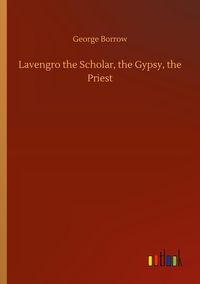 Produktbild: Lavengro the Scholar, the Gypsy, the Priest
