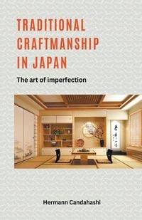 Produktbild: Traditional craftsmanship in Japan - The Art of Imperfection