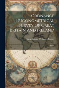 Produktbild: Ordnance Trigonometrical Survey Of Great Britain And Ireland: Plates
