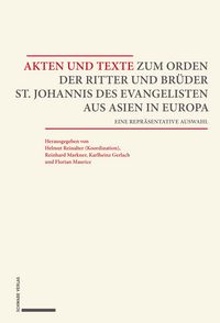 Produktbild: Akten und Texte zum Orden der Ritter und Br&uuml;der St. Johannis des Evangelisten aus Asien und Europa