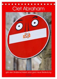 Produktbild: Clet Abraham gibt den Stra&szlig;enschildern eine ganz neue Bedeutung (Tischkalender 2026 DIN A5 hoch), CALVENDO Monatskalender