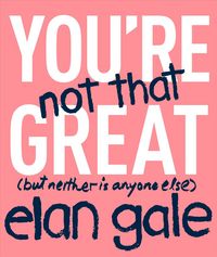 Produktbild: Gale, E: You're Not That Great