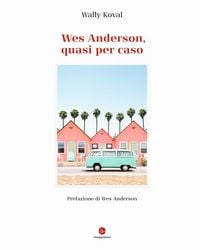 Produktbild: Wes Anderson, quasi per caso
