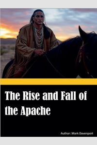 Produktbild: The Rise and Fall of the Apache
