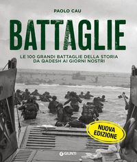 Produktbild: Battaglie. Le 100 grandi battaglie della storia da Qadesh ai giorni nostri