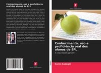 Produktbild: Conhecimento, uso e profici&ecirc;ncia oral dos alunos de EFL