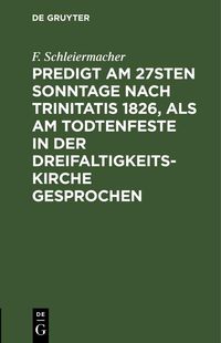 Produktbild: Predigt am 27sten Sonntage nach Trinitatis 1826, als am Todtenfeste in der Dreifaltigkeitskirche gesprochen