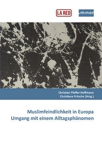Produktbild: Muslimfeindlichkeit in Europa - Umgang mit einem Alltagsph&auml;nomen