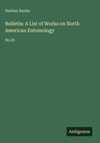 Produktbild: Bulletin: A List of Works on North American Entomology