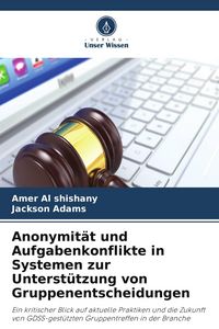 Produktbild: Anonymit&auml;t und Aufgabenkonflikte in Systemen zur Unterst&uuml;tzung von Gruppenentscheidungen