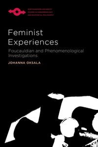 Produktbild: Feminist Experiences: Foucauldian and Phenomenological Investigations