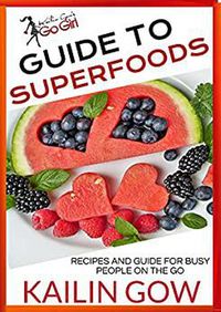 Produktbild: Kailin Gow's Go Girl Guide to Superfoods (Kailin Gow's Go Girl Guides, #1)