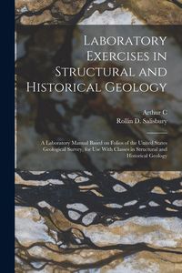 Produktbild: Laboratory Exercises in Structural and Historical Geology; a Laboratory Manual Based on Folios of the United States Geological Survey, for use With Cl