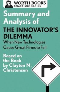 Produktbild: Summary and Analysis of the Innovator's Dilemma: When New Technologies Cause Great Firms to Fail