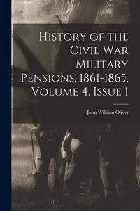 Produktbild: History of the Civil War Military Pensions, 1861-1865, Volume 4, issue 1
