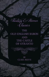 Produktbild: The Castle of Otranto and The Old English Baron - Gothic Stories